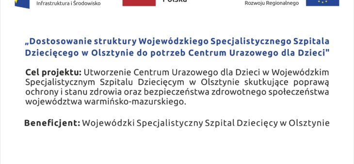 Dostosowanie struktury Wojewódzkiego Specjalistycznego Szpitala Dziecięcego w Olsztynie do potrzeb Centrum Urazowego dla Dzieci – ZAKOŃCZONY