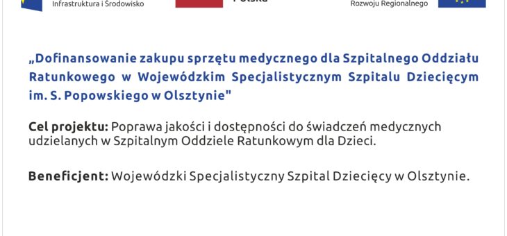 Dofinansowanie zakupu sprzętu medycznego dla Szpitalnego Oddziału Ratunkowego w Wojewódzkim Specjalistycznym Szpitalu Dziecięcym  im. S. Popowskiego w Olsztynie –  ZAKOŃCZONY