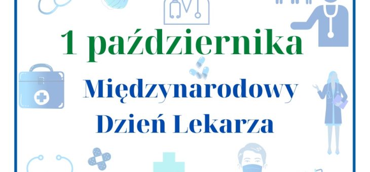 1 października -Międzynarodowy Dzień Lekarza